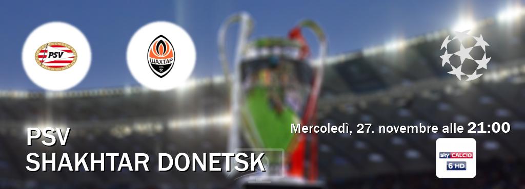 Il match PSV - Shakhtar Donetsk sarà trasmesso in diretta TV su Sky Calcio 6 (ore 21:00)