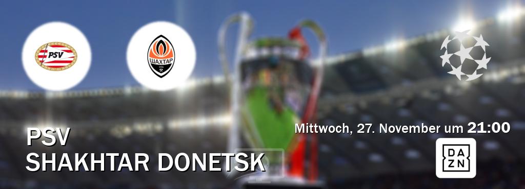 Das Spiel zwischen PSV und Shakhtar Donetsk wird am Mittwoch, 27. November um  21:00, live vom DAZN übertragen.