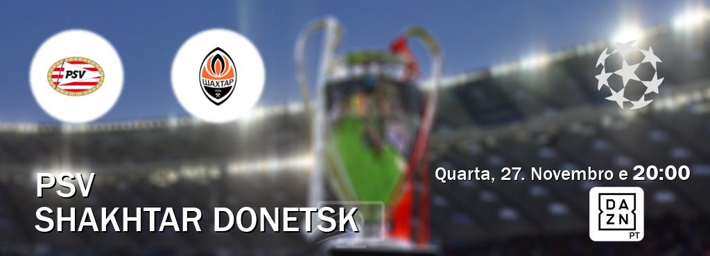 Jogo entre PSV e Shakhtar Donetsk tem emissão DAZN (Quarta, 27. Novembro e  20:00).