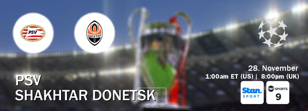 You can watch game live between PSV and Shakhtar Donetsk on Stan Sport(AU) and TNT Sports 9(UK).