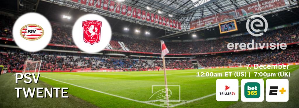 You can watch game live between PSV and Twente on Triller TV, bet365(UK), ESPN+(US).