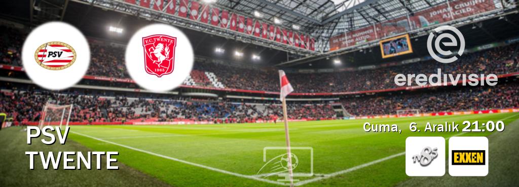 Karşılaşma PSV - Twente TV 8 Bucuk ve Exxen'den canlı yayınlanacak (Cuma,  6. Aralık  21:00).