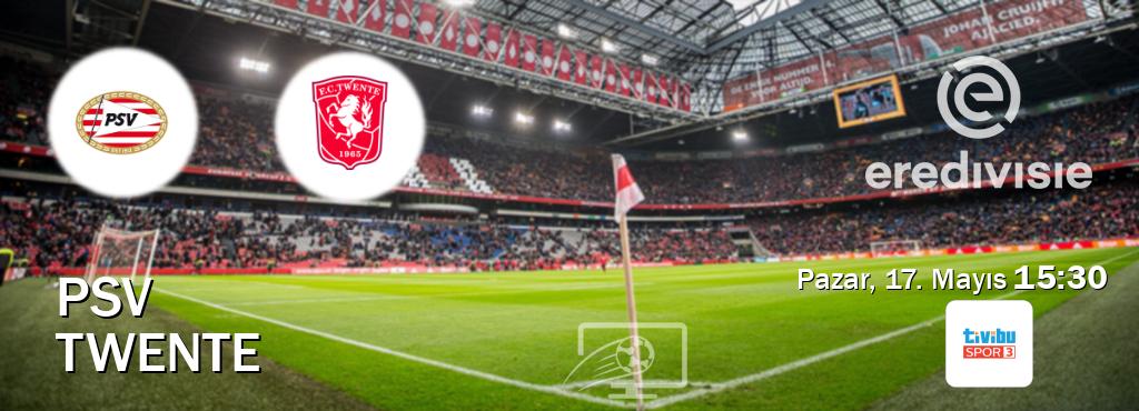 Karşılaşma PSV - Twente Tivibu Spor 3'den canlı yayınlanacak (Pazar, 17. Mayıs  15:30).