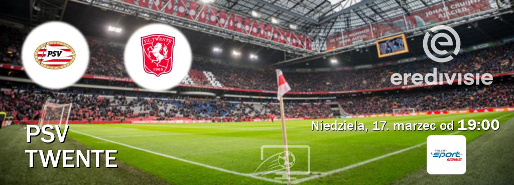 Gra między PSV i Twente transmisja na żywo w Polsat Sport News (niedziela, 17. marzec od  19:00).