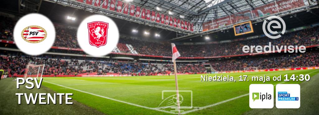 Gra między PSV i Twente transmisja na żywo w IPLA i Polsat Sport Premium 3 (niedziela, 17. maja od  14:30).