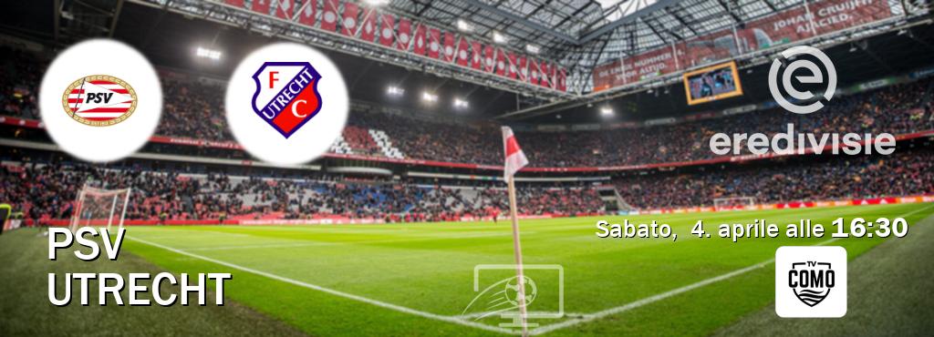 Il match PSV - Utrecht sarà trasmesso in diretta TV su Como TV (ore 16:30)