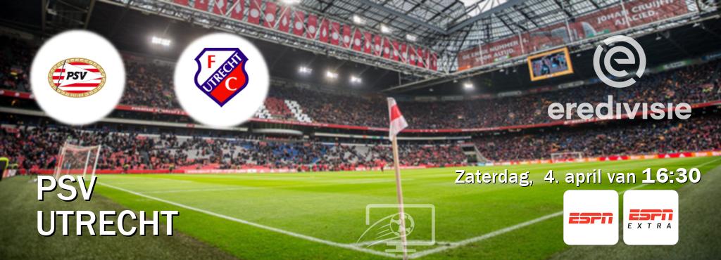 Wedstrijd tussen PSV en Utrecht live op tv bij ESPN 1, ESPN Extra (zaterdag,  4. april van  16:30).