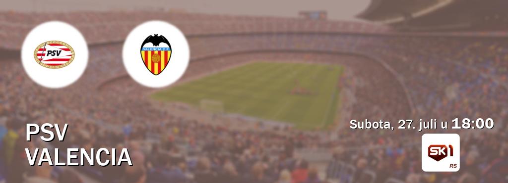 Izravni prijenos utakmice PSV i Valencia pratite uživo na Sportklub 1 (subota, 27. juli u  18:00).