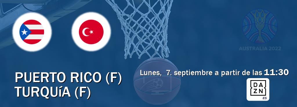 El partido entre Puerto Rico (F) y Turquía (F) será retransmitido por DAZN España (lunes, 7. septiembre a partir de las 11:30). El partido entre Puerto Rico (F) y Turquía (F) será retransmitido por DAZN España (lunes, 7. septiembre a partir de las 11:30).