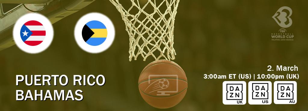 You can watch game live between Puerto Rico and Bahamas on DAZN UK(UK), DAZN(US), DAZN(AU).