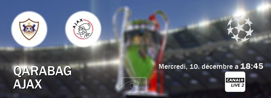 Match entre Qarabag et Ajax en direct à la Canal+ Live 2 (mercredi, 10. décembre a  18:45).