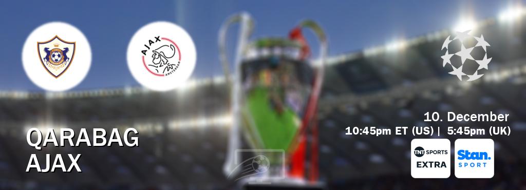 You can watch game live between Qarabag and Ajax on TNT Sports Extra(UK) and Stan Sport(AU).