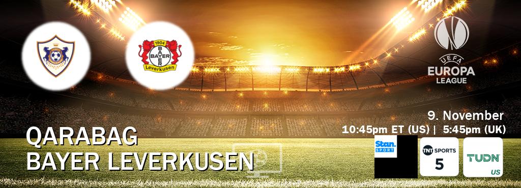 You can watch game live between Qarabag and Bayer Leverkusen on Stan Sport(AU), TNT Sports 5(UK), TUDN(US).