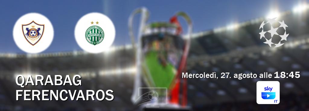 Il match Qarabag - Ferencvaros sarà trasmesso in diretta TV su SKY Go Italia (ore 18:45)
