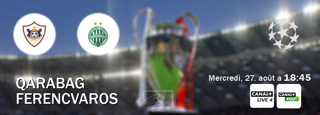 Match entre Qarabag et Ferencvaros en direct à la Canal+ Live 4 et Canal+ Foot (mercredi, 27. août a 18:45). Match entre Qarabag et Ferencvaros en direct à la Canal+ Live 4 et Canal+ Foot (mercredi, 27. août a 18:45).