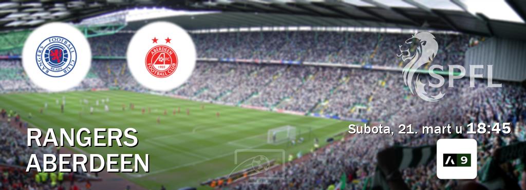 Izravni prijenos utakmice Rangers i Aberdeen pratite uživo na Arena Sport 9 (subota, 21. mart u  18:45).