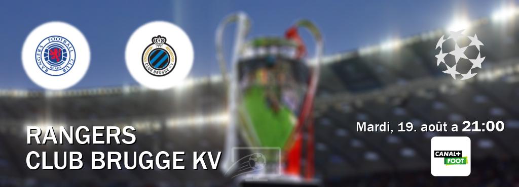 Match entre Rangers et Club Brugge KV en direct à la Canal+ Foot (mardi, 19. août a 21:00). Match entre Rangers et Club Brugge KV en direct à la Canal+ Foot (mardi, 19. août a 21:00).