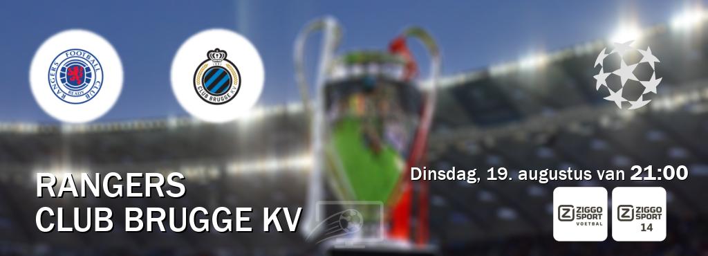 Wedstrijd tussen Rangers en Club Brugge KV live op tv bij Ziggo Sport, Ziggo Sport 14 (dinsdag, 19. augustus van 21:00). Wedstrijd tussen Rangers en Club Brugge KV live op tv bij Ziggo Sport, Ziggo Sport 14 (dinsdag, 19. augustus van 21:00).