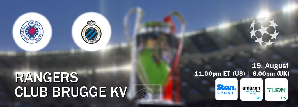 You can watch game live between Rangers and Club Brugge KV on Stan Sport(AU), Amazon Prime Video UK(UK), TUDN(US). You can watch game live between Rangers and Club Brugge KV on Stan Sport(AU), Amazon Prime Video UK(UK), TUDN(US).