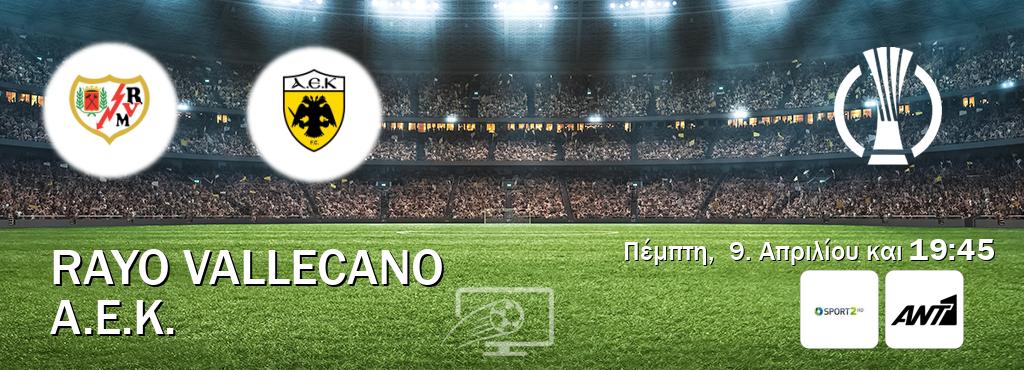 Παρακολουθήστ ζωντανά Rayo Vallecano - A.E.K. από το Cosmote Sport 2, ANT 1 (19:45). Παρακολουθήστ ζωντανά Rayo Vallecano - A.E.K. από το Cosmote Sport 2, ANT 1 (19:45).