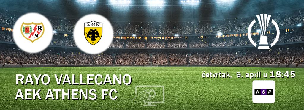 Izravni prijenos utakmice Rayo Vallecano i AEK Athens FC pratite uživo na Arena Premium 5 (četvrtak,  9. april u  18:45).