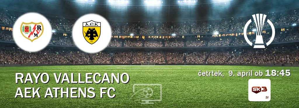 Prenos tekme med Rayo Vallecano in AEK Athens FC v živo na Sportklub 3 (četrtek,  9. april ob  18:45 uri).