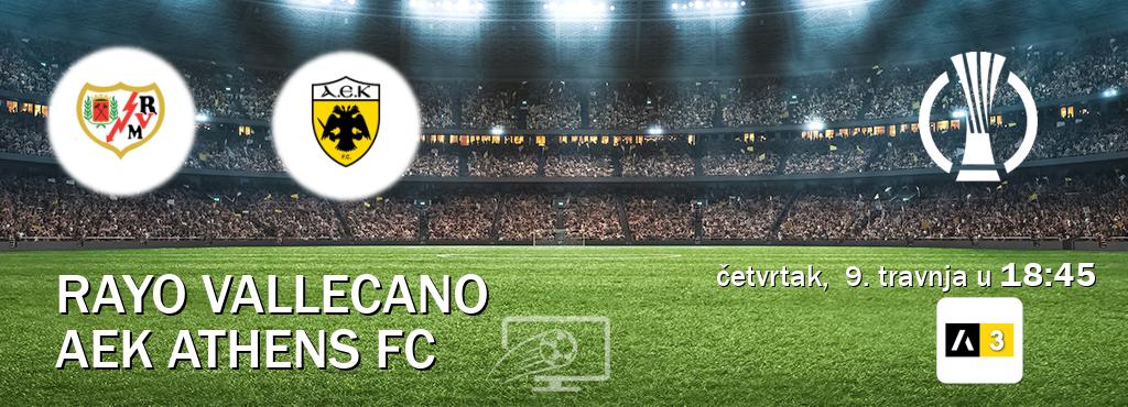 Izravni prijenos utakmice Rayo Vallecano i AEK Athens FC pratite uživo na Arena Sport 3 (četvrtak,  9. travnja u  18:45).