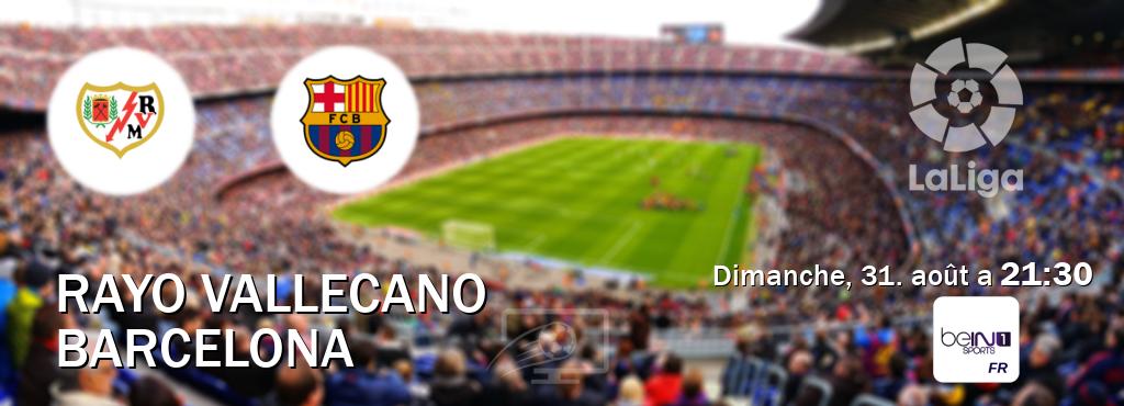 Match entre Rayo Vallecano et Barcelona en direct à la beIN Sports 1 (dimanche, 31. août a 21:30). Match entre Rayo Vallecano et Barcelona en direct à la beIN Sports 1 (dimanche, 31. août a 21:30).