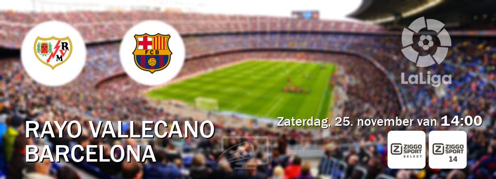 Wedstrijd tussen Rayo Vallecano en Barcelona live op tv bij Ziggo Select, Ziggo Sport 14 (zaterdag, 25. november van  14:00).