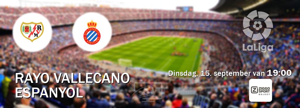 Wedstrijd tussen Rayo Vallecano en Espanyol live op tv bij Ziggo Sport 2 (dinsdag, 15. september van 19:00). Wedstrijd tussen Rayo Vallecano en Espanyol live op tv bij Ziggo Sport 2 (dinsdag, 15. september van 19:00).