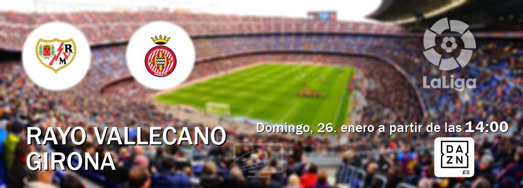 El partido entre Rayo Vallecano y Girona será retransmitido por DAZN España (domingo, 26. enero a partir de las  14:00).