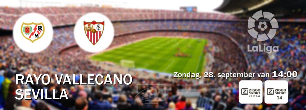 Wedstrijd tussen Rayo Vallecano en Sevilla live op tv bij Ziggo Sport, Ziggo Sport 14 (zondag, 28. september van 14:00). Wedstrijd tussen Rayo Vallecano en Sevilla live op tv bij Ziggo Sport, Ziggo Sport 14 (zondag, 28. september van 14:00).