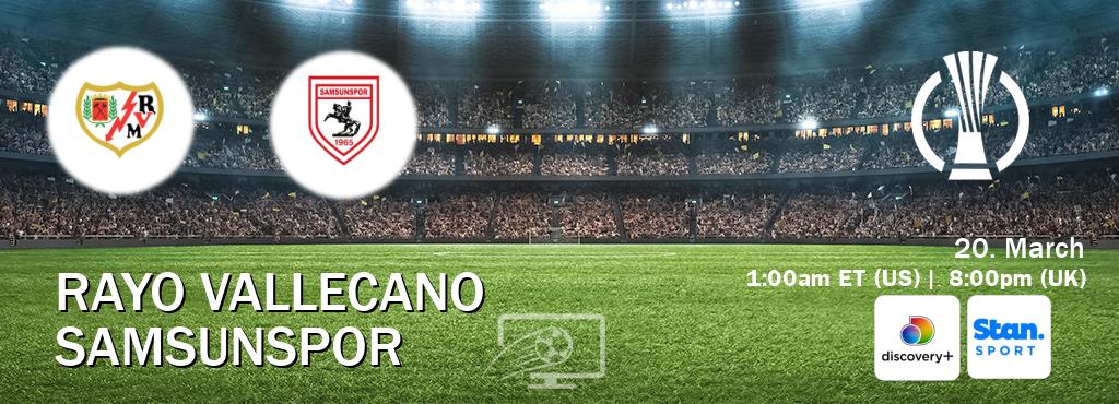 You can watch game live between Rayo Vallecano and Samsunspor on Discovery +(UK) and Stan Sport(AU).
