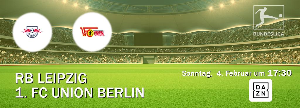 Das Spiel zwischen RB Leipzig und 1. FC Union Berlin wird am Sonntag,  4. Februar um  17:30, live vom DAZN übertragen.