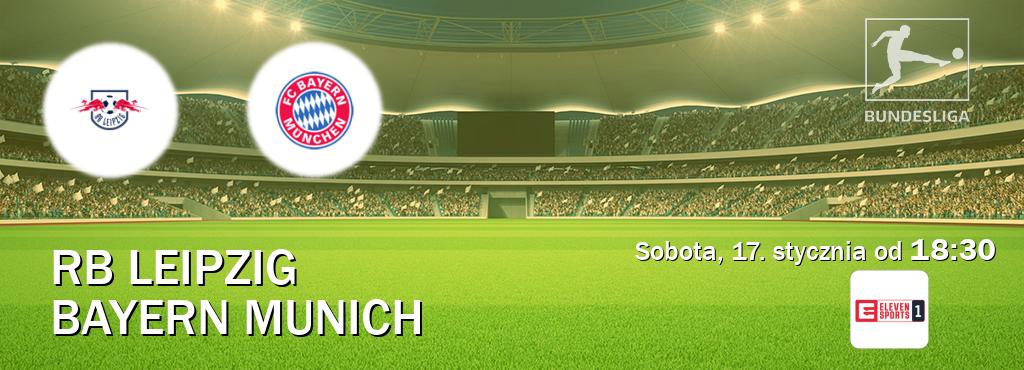 Gra między RB Leipzig i Bayern Munich transmisja na żywo w Eleven Sport 1 (sobota, 17. stycznia od  18:30).