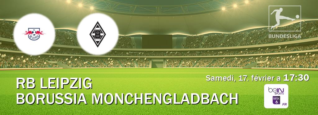 Match entre RB Leipzig et Borussia Monchengladbach en direct à la beIN Sports 6 Max (samedi, 17. février a  17:30).