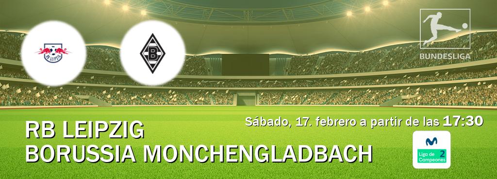 El partido entre RB Leipzig y Borussia Monchengladbach será retransmitido por Movistar Liga de Campeones 2 (sábado, 17. febrero a partir de las  17:30).