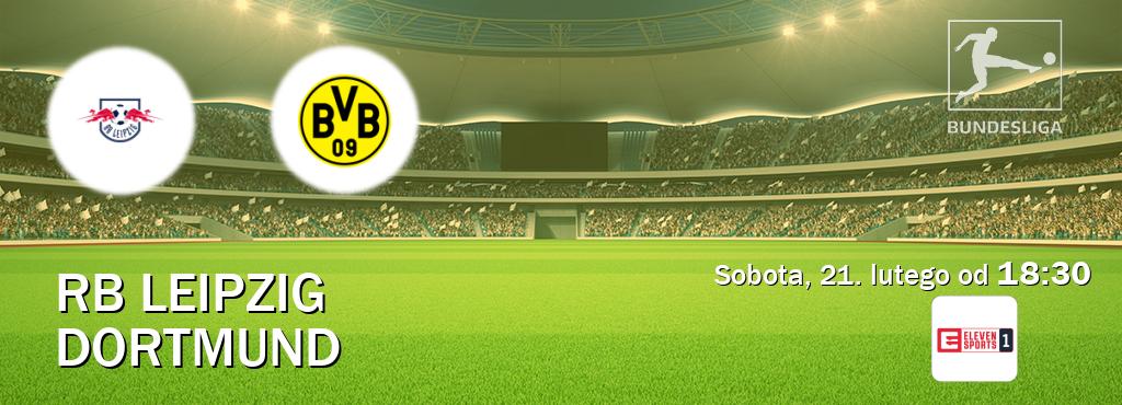 Gra między RB Leipzig i Dortmund transmisja na żywo w Eleven Sport 1 (sobota, 21. lutego od  18:30).