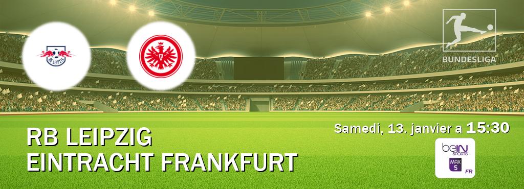 Match entre RB Leipzig et Eintracht Frankfurt en direct à la beIN Sports 5 Max (samedi, 13. janvier a  15:30).