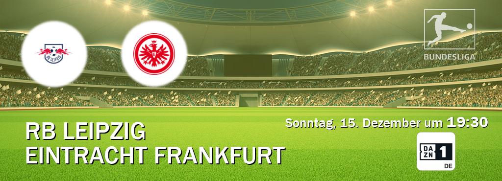 Das Spiel zwischen RB Leipzig und Eintracht Frankfurt wird am Sonntag, 15. Dezember um  19:30, live vom DAZN 1 Deutschland übertragen.