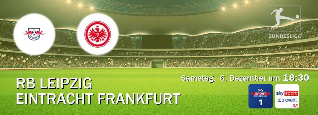 Das Spiel zwischen RB Leipzig und Eintracht Frankfurt wird am Samstag, 6. Dezember um 18:30, live vom Sky Bundesliga 1 und Sky Sport Top Event übertragen. Das Spiel zwischen RB Leipzig und Eintracht Frankfurt wird am Samstag, 6. Dezember um 18:30, live vom Sky Bundesliga 1 und Sky Sport Top Event übertragen.