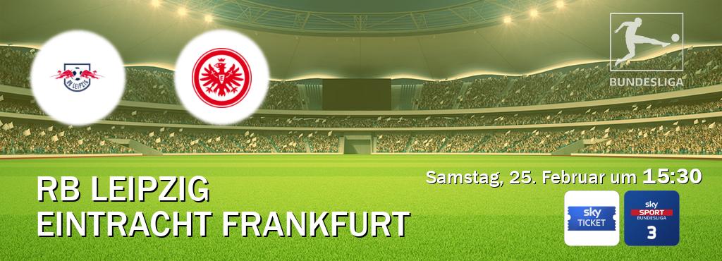 Das Spiel zwischen RB Leipzig und Eintracht Frankfurt wird am Samstag, 25. Februar um  15:30, live vom Sky Ticket und Sky Bundesliga 3 übertragen.