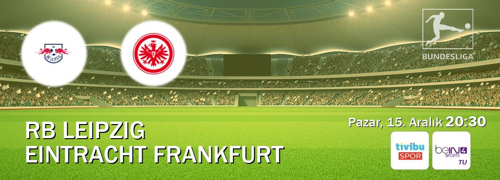 Karşılaşma RB Leipzig - Eintracht Frankfurt Tivibu Spor ve beIN SPORTS 4'den canlı yayınlanacak (Pazar, 15. Aralık  20:30).