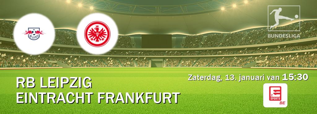 Wedstrijd tussen RB Leipzig en Eintracht Frankfurt live op tv bij Eleven Sports 2 (zaterdag, 13. januari van  15:30).