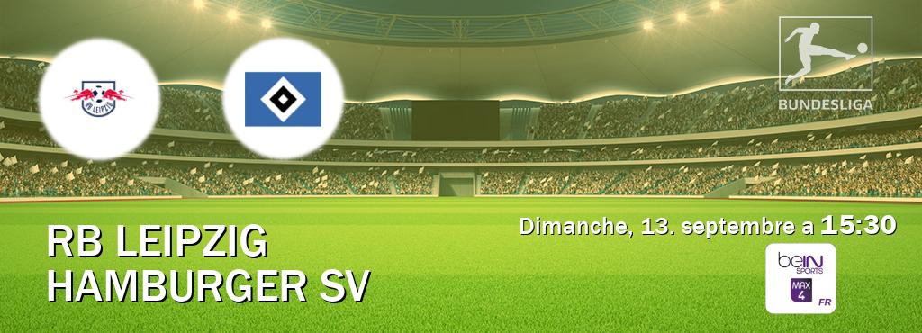 Match entre RB Leipzig et Hamburger SV en direct à la beIN Sports 4 Max (dimanche, 13. septembre a  15:30).