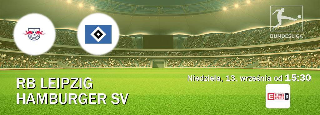 Gra między RB Leipzig i Hamburger SV transmisja na żywo w Eleven Sports 3 (niedziela, 13. września od  15:30).