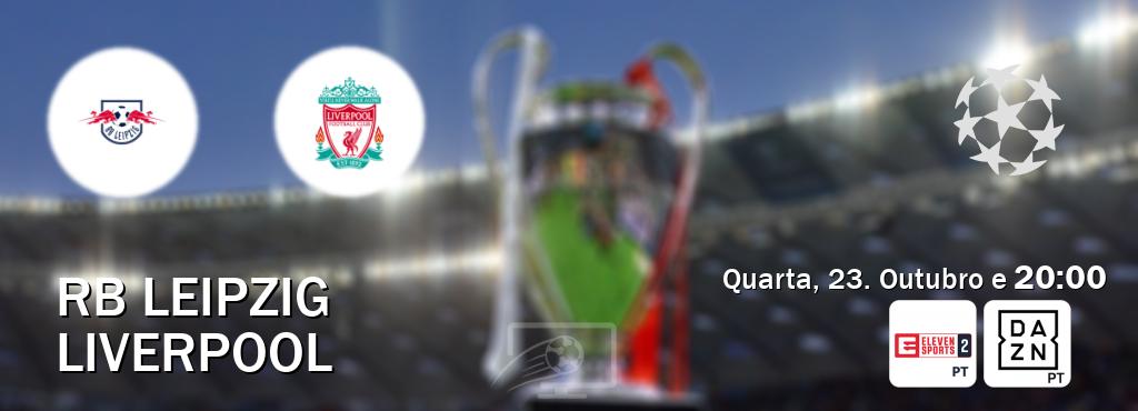 Jogo entre RB Leipzig e Liverpool tem emissão Eleven Sports 2, DAZN (Quarta, 23. Outubro e  20:00).