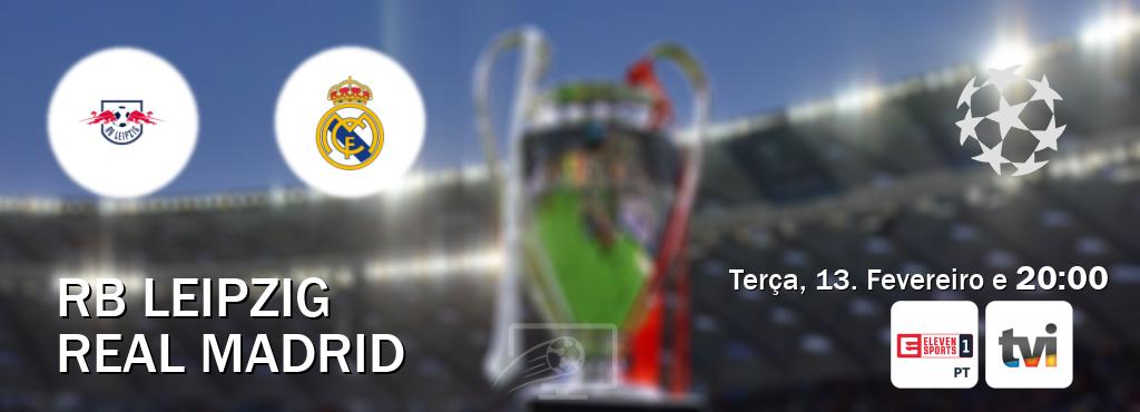 Jogo entre RB Leipzig e Real Madrid tem emissão Eleven Sports 1, TVI (Terça, 13. Fevereiro e  20:00).