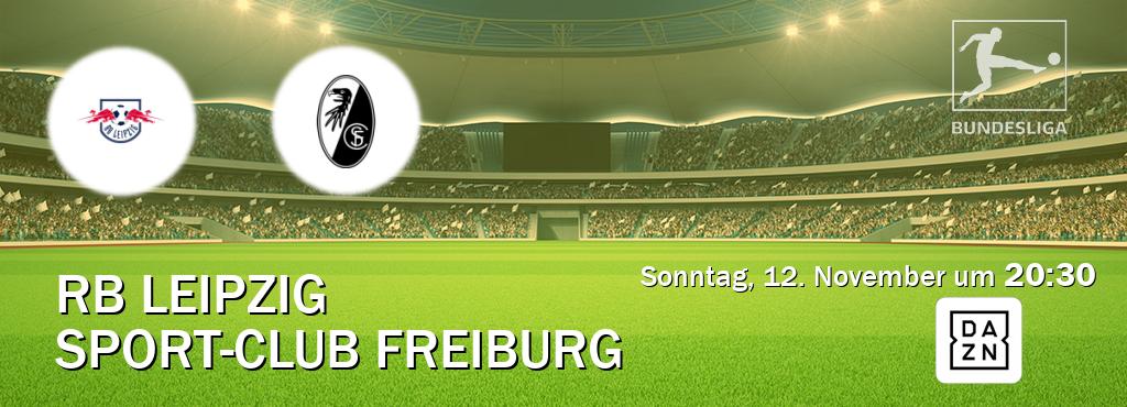Das Spiel zwischen RB Leipzig und Sport-Club Freiburg wird am Sonntag, 12. November um  20:30, live vom DAZN übertragen.