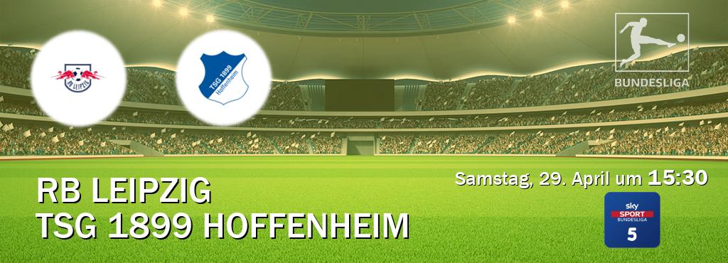 Das Spiel zwischen RB Leipzig und TSG 1899 Hoffenheim wird am Samstag, 29. April um  15:30, live vom Sky Bundesliga 5 übertragen.